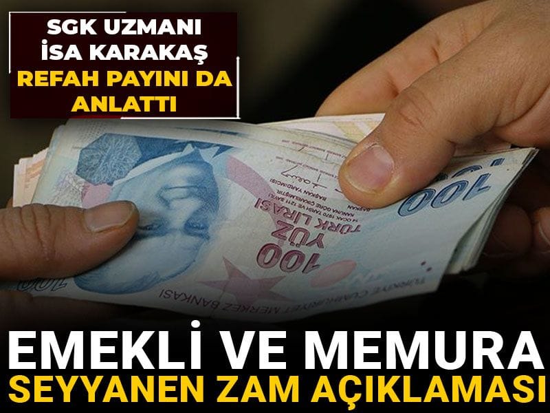 emekli ve memura seyyanen zam aciklamasi sgk uzmani isa karakas refah payini da anlatti F4vg7b12.jpg